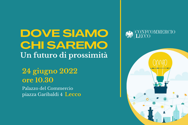 Il presidente Sangalli a Lecco per il convegno “Dove siamo, chi saremo: un futuro di prossimità”