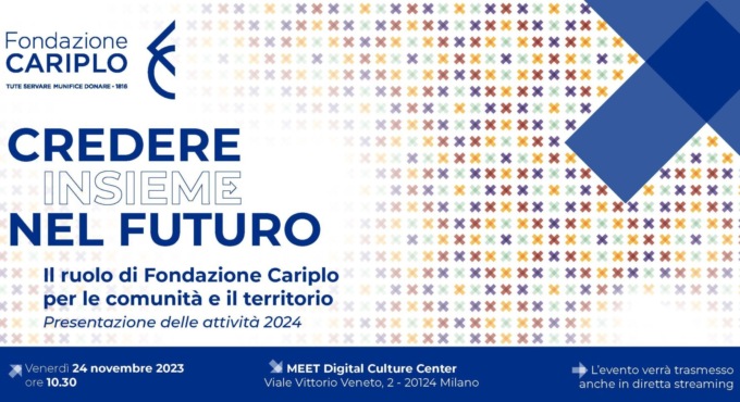 Fondazione Cariplo presenta i suoi obiettivi e le attività del 2024