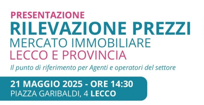 Mercato immobiliare di Lecco e provincia: mercoledì la presentazione della rilevazione prezzi 2025